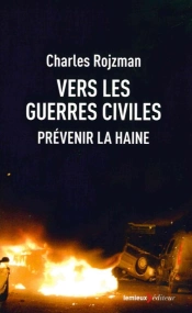 Vers Les Guerres Civiles ; Prevenir La Haine