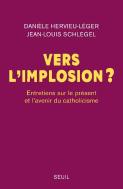 Vers L'Implosion ? Entretiens Sur Le Présent Et L'Avenir Du Catholicisme