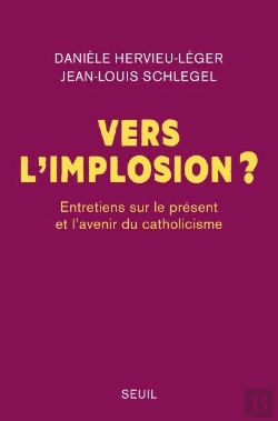 Bertrand.pt - Vers L'Implosion ? Entretiens Sur Le Présent Et L'Avenir Du Catholicisme