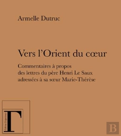 Bertrand.pt - Vers L'Orient Du Coeur ; Commentaires À Propos Des Lettres Du Père Henri Le Saux Adressées À Sa Soeur Marie-Thérèse