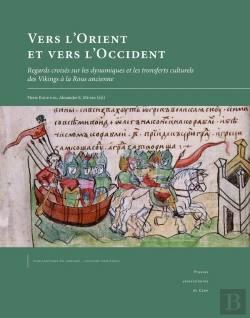 Bertrand.pt - Vers L'Orient Et Vers L'Occident : Regards Croisés Sur Les Dynamiques Et Les Transferts Culturels Des Vikings À La Rous Ancienne