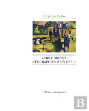 Vers L'Orient, Géographies D'Un Désir