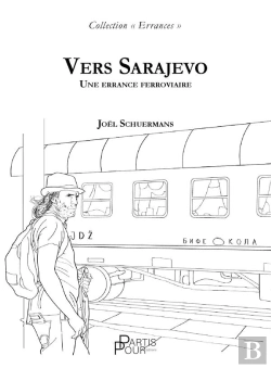 Bertrand.pt - Vers Sarajevo : Une Errance Ferroviaire