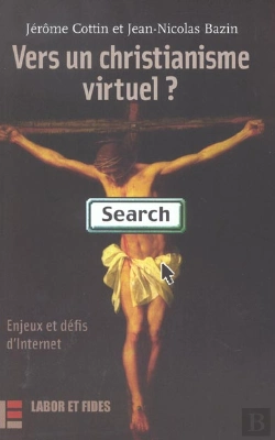 Bertrand.pt - Vers Un Christianisme Virtuel ; Enjeux Et Defis D'Internet