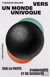 Vers Un Monde Univoque : Sur La Perte D'Ambiguïté Et De Diversité