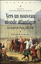 Vers Un Nouveau Monde Atlantique ; Les Traités De Paris, 1763-1783