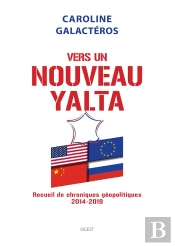 Vers Un Nouveau Yalta ; Recueil De Chroniques Géopolitiques 2014-2019