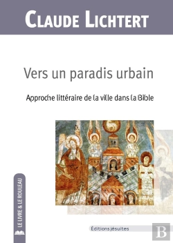 Bertrand.pt - Vers Un Paradis Urbain : Approche Littéraire De La Ville Dans La Bible