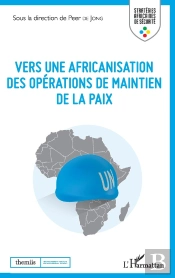 Vers Une Africanisation Des Opérations De Maintien De La Paix