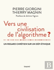 Vers Une Civilisation De L'Algorithme ? Un Regard Chrétien Sur Un Défi Éthique