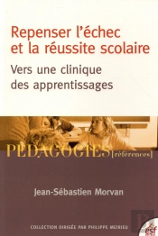 Vers Une Clinique Des Apprentissages ; Repenser L'Échec Et La Réussite Scolaire