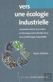 Vers Une Écologie Industrielle ; Comment Mettre En Pratique Le Développement Durable Dans Une Société Hyper-Industrielle