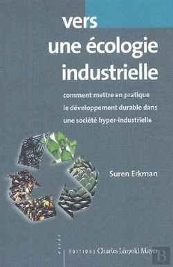 Bertrand.pt - Vers Une Écologie Industrielle ; Comment Mettre En Pratique Le Développement Durable Dans Une Société Hyper-Industrielle
