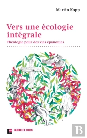 Vers Une Écologie Intégrale : Théologie Pour Des Vies Épanouies