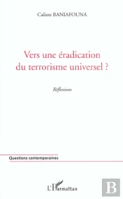 Vers Une Eradication Du Terrorisme Universel ?