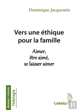 Bertrand.pt - Vers Une Éthique Pour La Famille ; Aimer, Être Aimé, Se Laisser Aimé