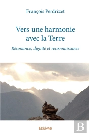 Vers Une Harmonie Avec La Terre : Résonance, Dignité Et Reconnaissance