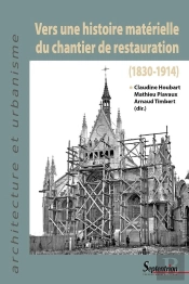 Vers Une Histoire Matérielle Du Chantier De Restauration : 1830-1914