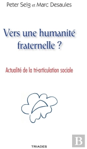 Vers Une Humanité Fraternelle ? Actualité De La Tri-Articulation Sociale