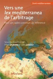 Vers Une Lex Mediterranea De L'Arbitrage ; Pour Un Cadre Commun De Référence