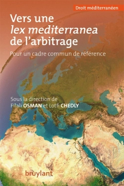 Bertrand.pt - Vers Une Lex Mediterranea De L'Arbitrage ; Pour Un Cadre Commun De Référence