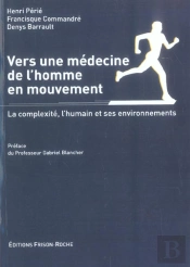 Vers Une Medecine De L'Homme En Mouvement ; La Complexite, L'Humain Et Ses Environnements