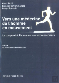 Bertrand.pt - Vers Une Medecine De L'Homme En Mouvement ; La Complexite, L'Humain Et Ses Environnements