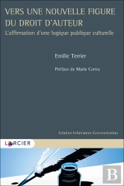 Vers Une Nouvelle Figure Du Droit D'Auteur : L'Affirmation D'Une Logique Publique Culturelle