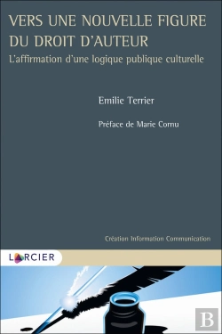 Bertrand.pt - Vers Une Nouvelle Figure Du Droit D'Auteur : L'Affirmation D'Une Logique Publique Culturelle