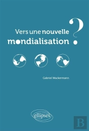 Vers Une Nouvelle Mondialisation ?