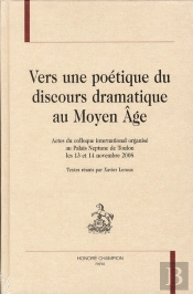Vers Une Poétique Du Discours Dramatique Au Moyen Age