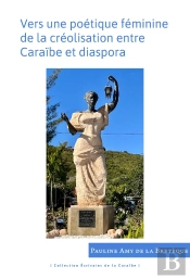 Vers Une Poétique Féminine De La Créolisation Entre Caraïbe Et Diaspora : (Jean Rhys, Paule Marshall, Michelle Cliff, Oliver Senior, Jamaica Kincaid)