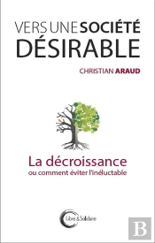Vers Une Société Désirable ; La Décroissance Ou Comment Éviter L'Inéluctable