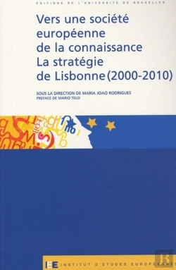 Bertrand.pt - Vers Une Société Européenne De La Connaissance, La Stratégie De Lisbonne (2000-2010)