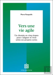 Vers Une Vie Agile : Un Chemin En Cinq Étapes Pour S'Aligner Et Vivre Selon Ses Propres Cycles