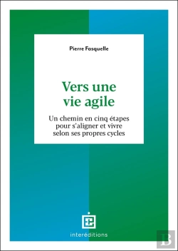 Bertrand.pt - Vers Une Vie Agile : Un Chemin En Cinq Étapes Pour S'Aligner Et Vivre Selon Ses Propres Cycles