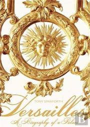 Versailles A Biography Of A Palace (Paperback) /Anglais