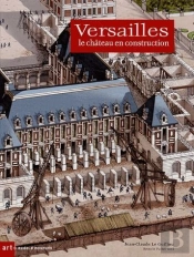 Versailles, Le Château En Construction