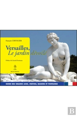 Bertrand.pt - Versailles, Le Jardin Dévoilé - Guide Des Grands Axes, Statues, Bassins Et Fontaines