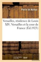 Versailles, Residence De Louis Xiv. Versailles Et La Cour De France