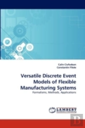 Versatile Discrete Event Models Of Flexible Manufacturing Systems