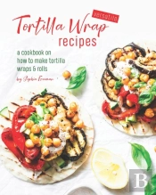 Versatile Tortilla Wrap Recipes