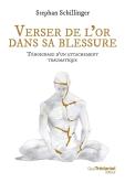Verser De L'Or Dans Sa Blessure : Témoignage D'Un Attachement Traumatique