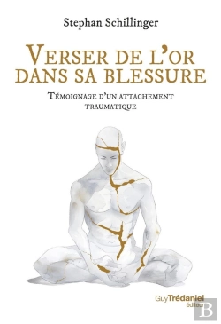 Bertrand.pt - Verser De L'Or Dans Sa Blessure : Témoignage D'Un Attachement Traumatique