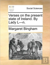 Verses On The Present State Of Ireland. By Lady L---N.