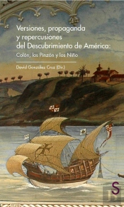 Versiones, Propaganda Y Repercusiones Del Descubrimiento De América: Colón, Los Pinzón Y Los Niño
