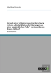 Versuch Einer Kritischen Auseinandersetzung Mit Den Ã¢Â‚¬Å¾Westphalischen Schilderungen Aus Einer Westphalischen Feder' Von Annette Von Droste-Hulshoff