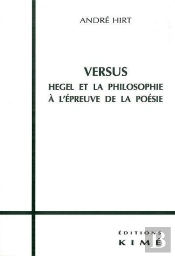 Versus ; Hegel Et La Philosophie À L'Épreuve De La Poésie