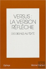 Versus : La Version Reflechie. Des Signes Au Texte