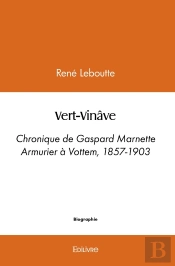 Vert-Vinâve : Chronique De Gaspard Marnette Armurier À Vottem, 1857-1903
